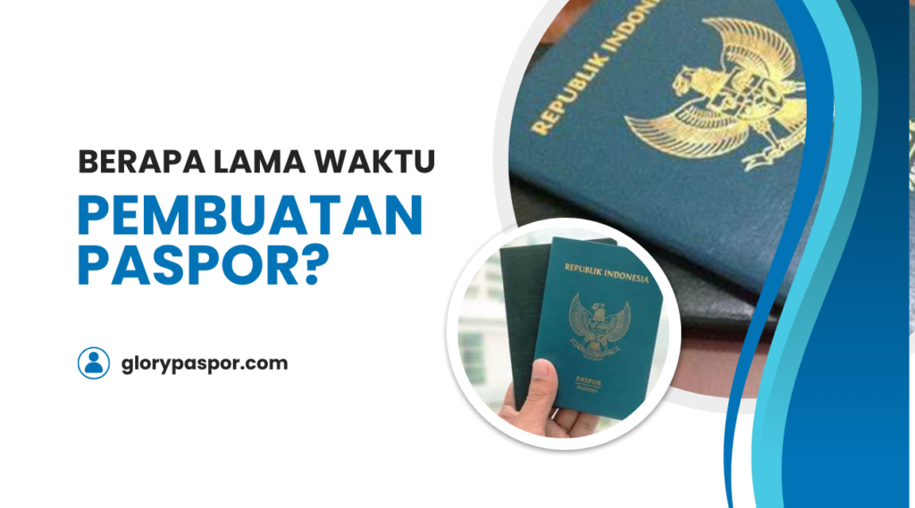 Berapa Lama Waktu Pembuatan Paspor?