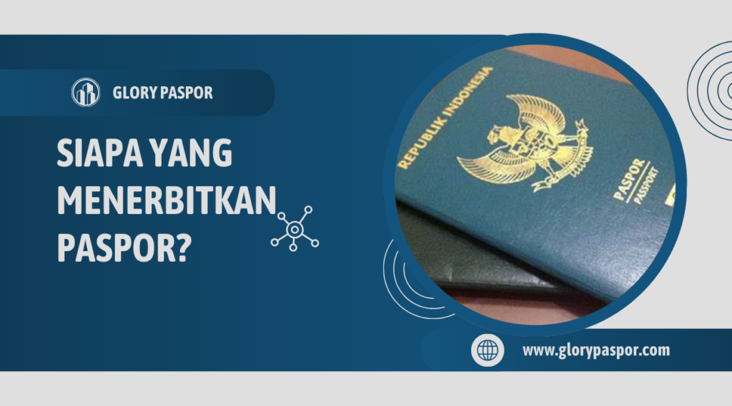 Siapa yang Menerbitkan Paspor?