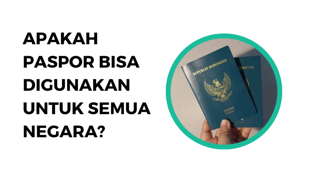 Apakah paspor bisa digunakan untuk semua negara?