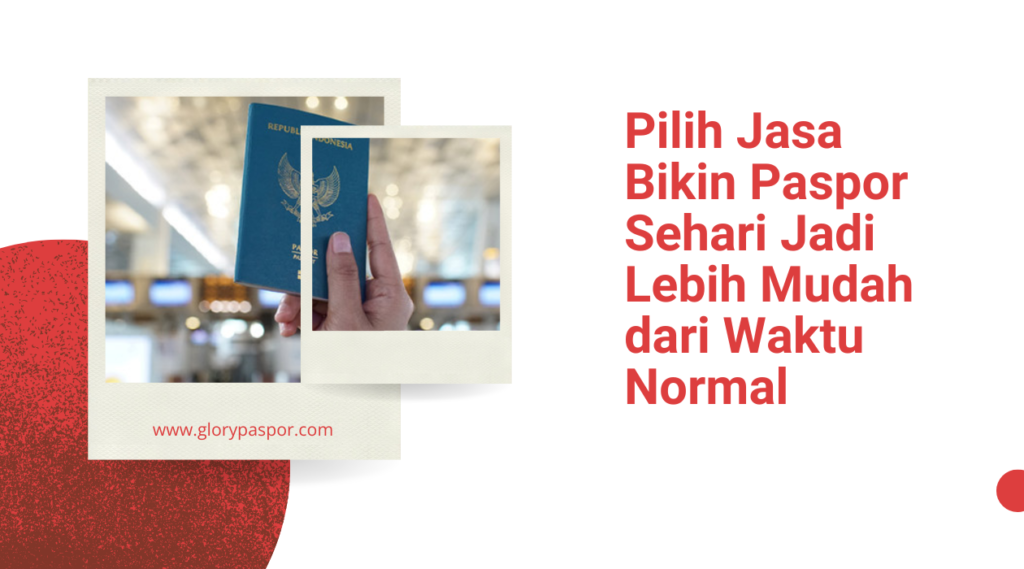 Pilih Jasa Bikin Paspor Sehari Jadi Lebih Mudah dari Waktu Normal